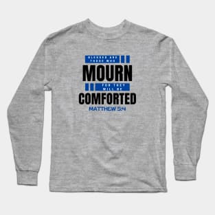 Blessed Are Those Who Mourn | Bible Verse Typography Long Sleeve T-Shirt